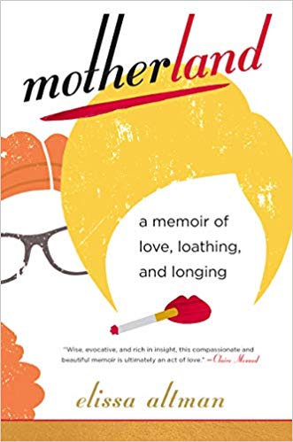Motherland: A Memoir of Love, Loathing and Longing